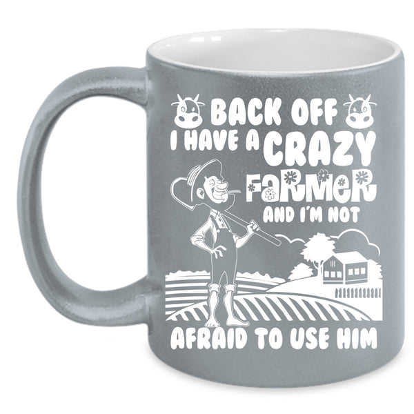 I Have A Crazy Farmer Coffee Mug, Funny Gift For My Wife Coffee Cup