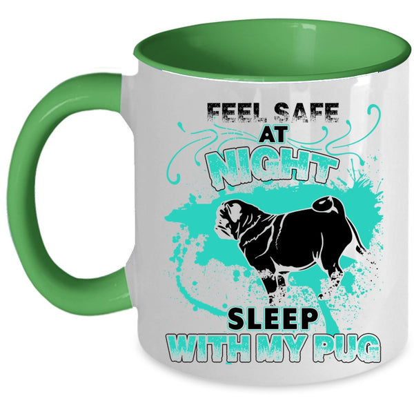 Cool Pug Coffee Mug, Feel Safe At Night Sleep With My Pug Accent Mug