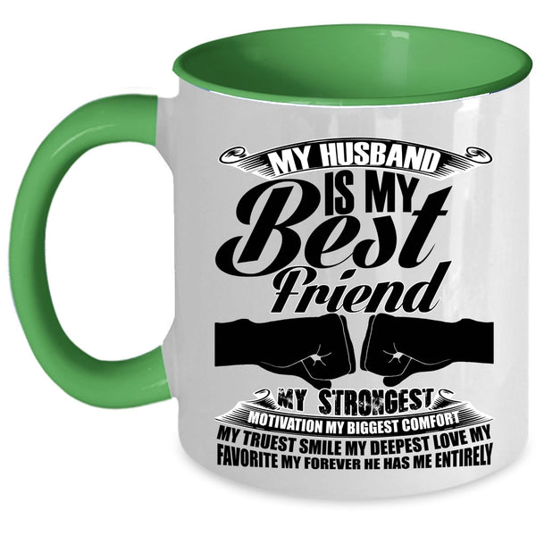 My Favorite My Forever He Has Me Entirely Coffee Mug, My Husband Is My Best Friend Accent Mug