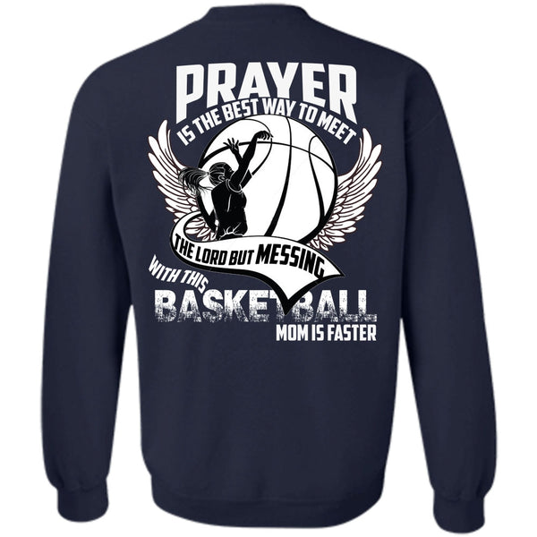 Prayer Is The Best Way T Shirt, I Love Basketball Sweatshirt
