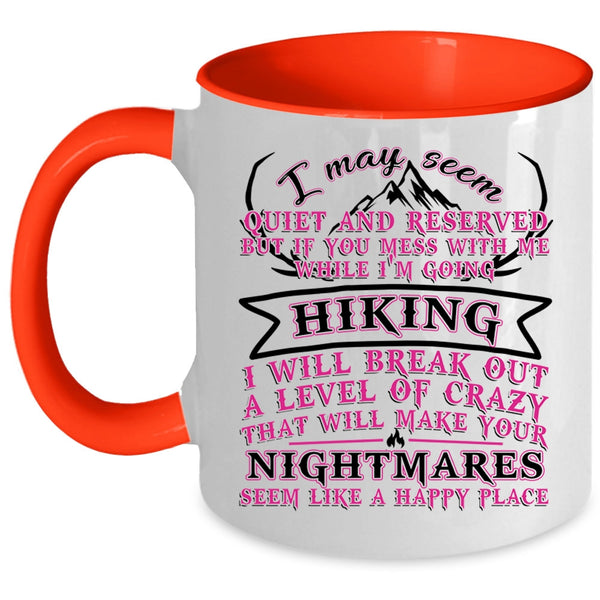 I Will Break Out A Level Of Crazy Coffee Mug, If You Mess With Me While I'm Going Hiking Accent Mug