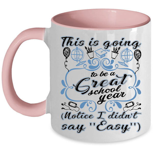 Funny Teacher Coffee Mug, This Is Going To Be A Great School Year Accent Mug