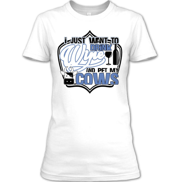 I Just Want To Drink Wine T Shirt, Coolest Cows Lover T Shirt
