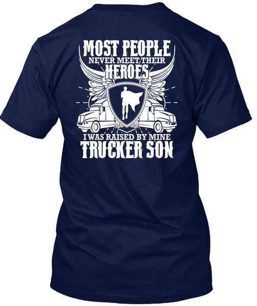 I Was Raised By Mine Trucker Son T Shirt, Being A Trucker T Shirt