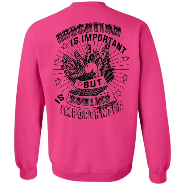 Favorite T Shirt, Education Is Important But Bowling Is Importanter Sweatshirt