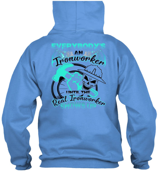 Everybody's An Ironworker T Shirt, I Love Ironworker T Shirt