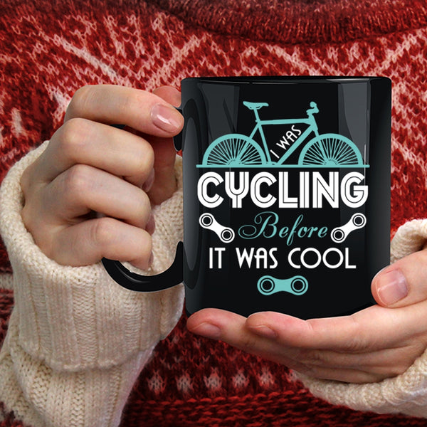 I Was Cycling Before It Was Cool Coffee Mug, Go Cycling Coffee Cup