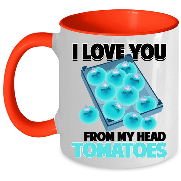 Cool Gardening Coffee Mug, I Love You From My Head Tomatoes Accent Mug
