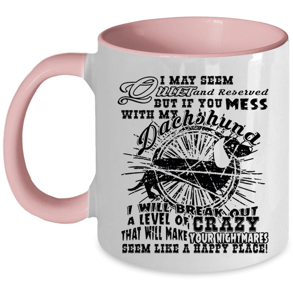 Cute Dogs Coffee Mug, Don't Mess With My Dachshund Accent Mug