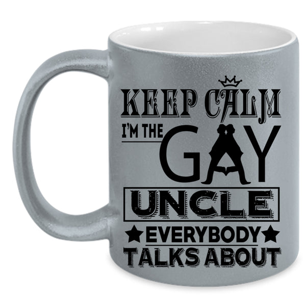 I'm The Gay Uncle Coffee Mug, Keep Calm Accent Mug