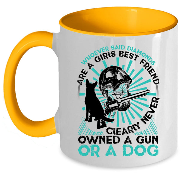 Never Owned A Gun Or A Dog Coffee Mug, Diamonds Are A Girls Best Friend Accent Mug