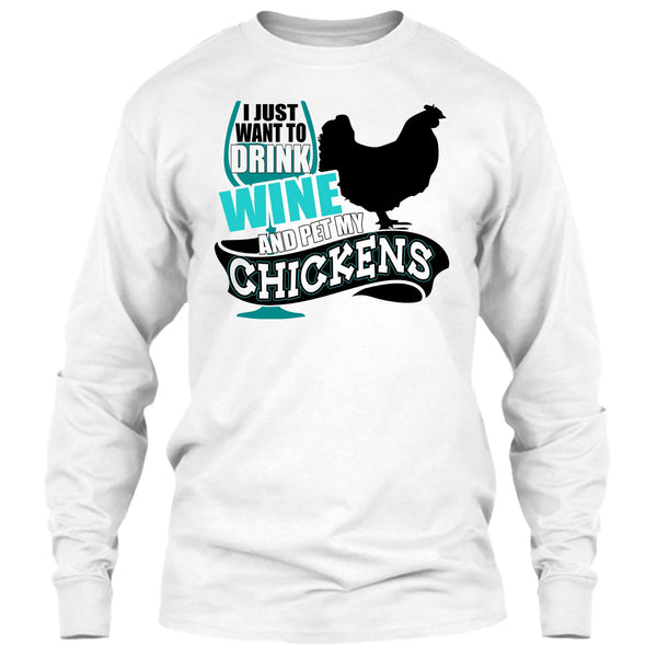 I Just Want To Drink Wine T Shirt, I Love My Chickens T Shirt