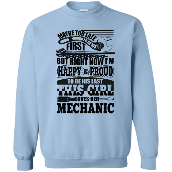 Coolest Mechanic T Shirt, I'm Happy & Proud To Be His Last Sweatshirt