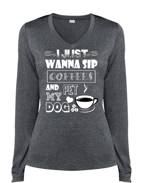 I Just Wanna Sip Coffees And Pet My Dog T Shirt, I Love My Dog T Shirt, Cool Shirt (Ladies LS Heather V-Neck)