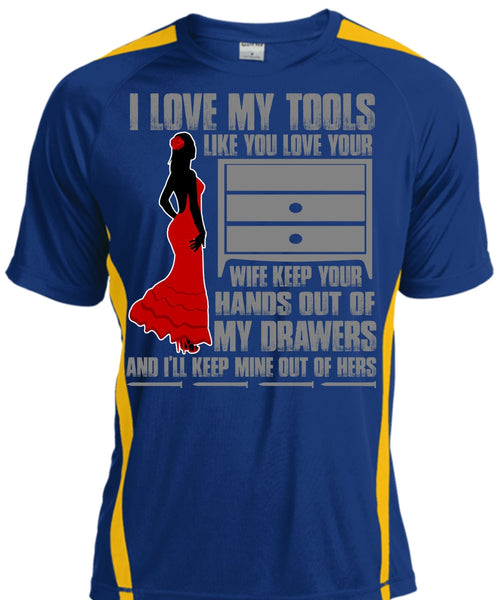 I Love My Tools T Shirt, My Drawers T Shirt, Cool Shirt