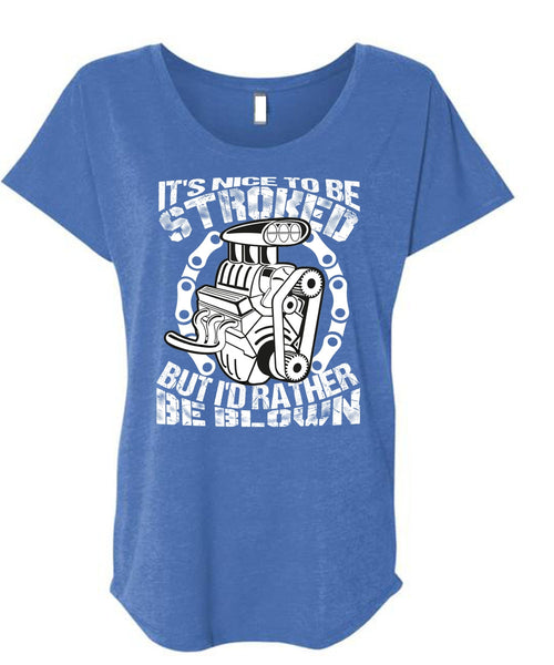 It's Nice To Be Stroked T Shirt, Being A Mechanic T Shirt, Cool Shirt (Ladies' Triblend Dolman Sleeve)