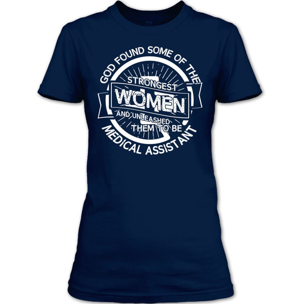 Strongest Women T Shirt, To Be Medical Assistant T Shirt