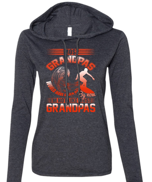 I'm Not Like Most Grandpas T Shirt, Being A Grandpa T Shirt (Anvil Ladies Ringspun Hooded)