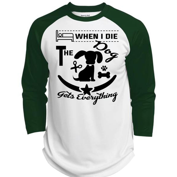 When I Die The Dog Gets Everything T Shirt, Favorite T Shirt  (Polyester Game Baseball Jersey)