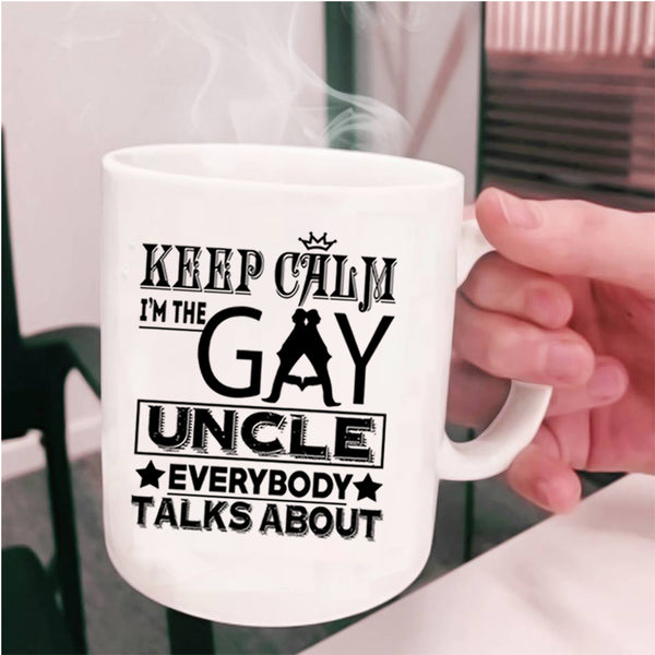 I'm The Gay Uncle Coffee Mug, Keep Calm Cup