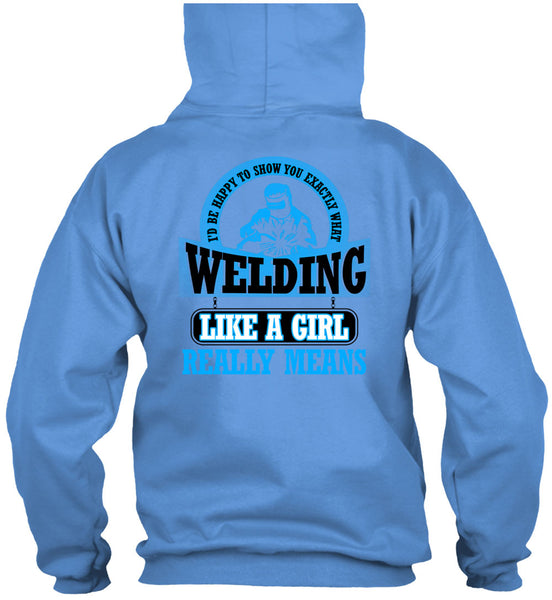 Welding Like A Girl Really Means T Shirt, Being A Welder T Shirt
