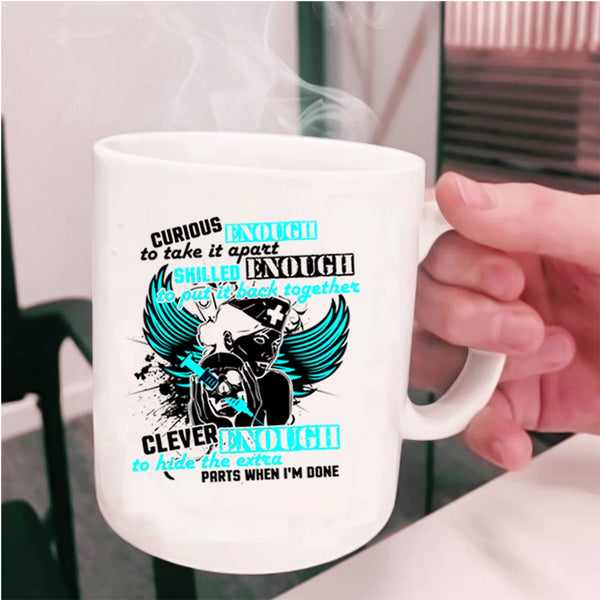 Awesome Nurses Coffee Mug, Curious Enough To Take It Apart Cup