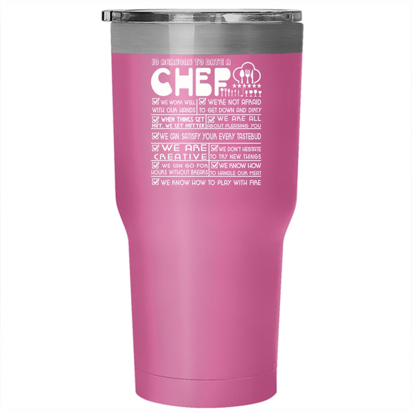 10 Reasons To Date A Chef Tumbler 30 oz Stainless Steel, Cute Gift For Girlfriend Travel Mug