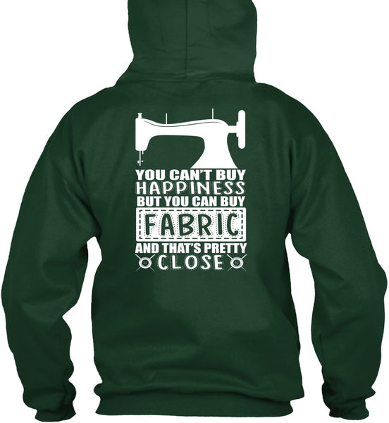 You Can Buy Fabric T Shirt, You Can't Buy Happiness T Shirt