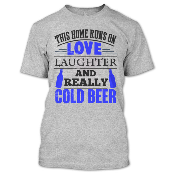 This Home Runs On Love T Shirt, Coolest Beer Drinker T Shirt