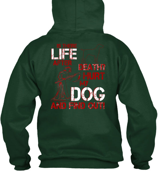 Hurt My Dog And Find Out T Shirt, Is There After Death T Shirt