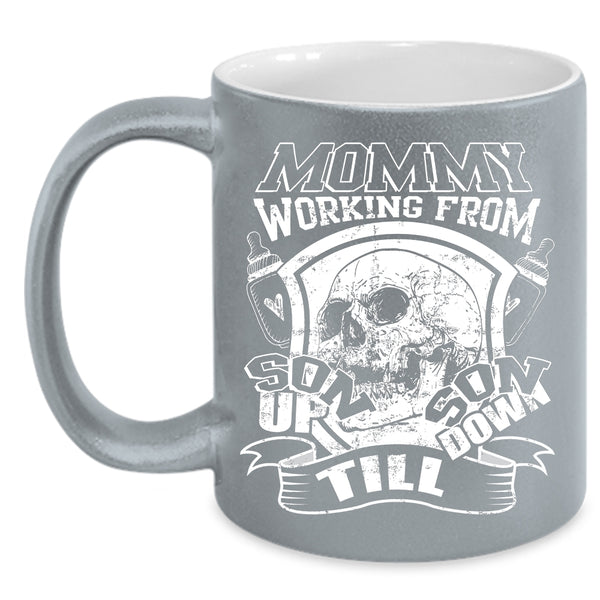 Mommy Working From Son Up Son Down Coffee Mug, Cool Mommy Coffee Cup