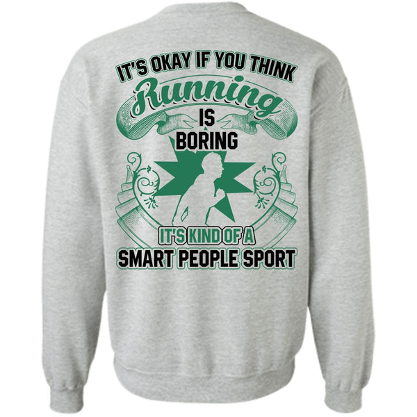 I Love Running T Shirt, You Think Running Is Boring Sweatshirt