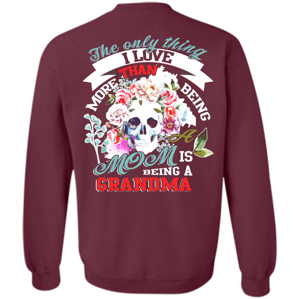 Being A Grandmother T Shirt, I Love My Mother Sweatshirt