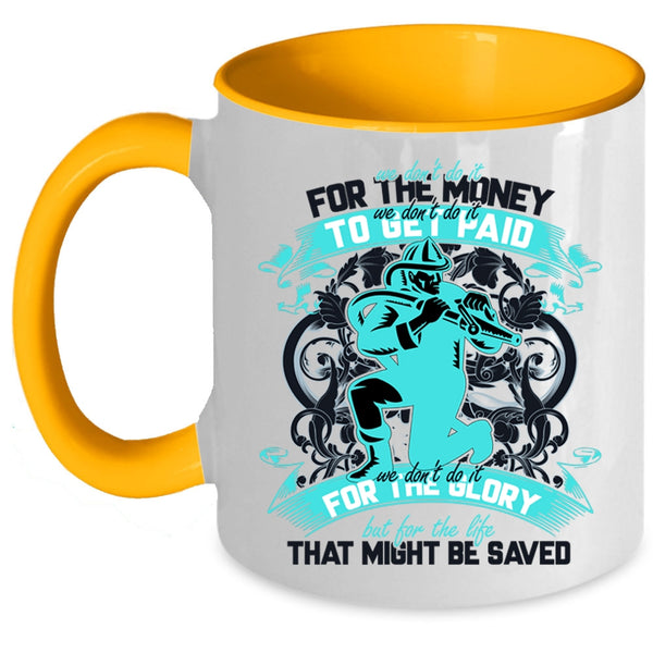 Cool Firefighter Coffee Mug, We Don't Do It For The Money Accent Mug
