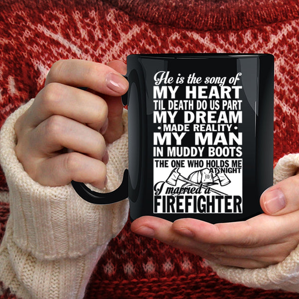 He Is The Song Of My Heart Coffee Mug, I Married A Firefighter Coffee Cup