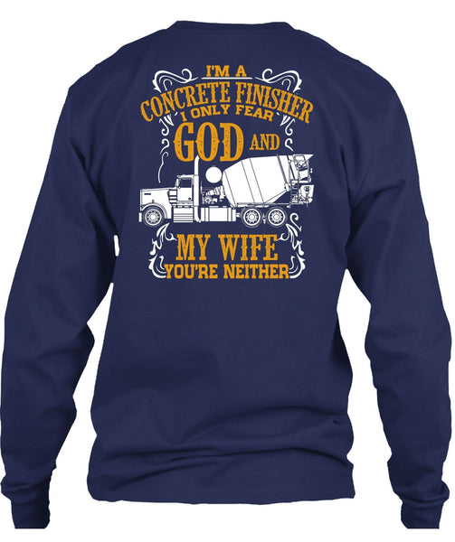 I'm Concrete Finisher T Shirt, I Only Fear God And My Wife T Shirt