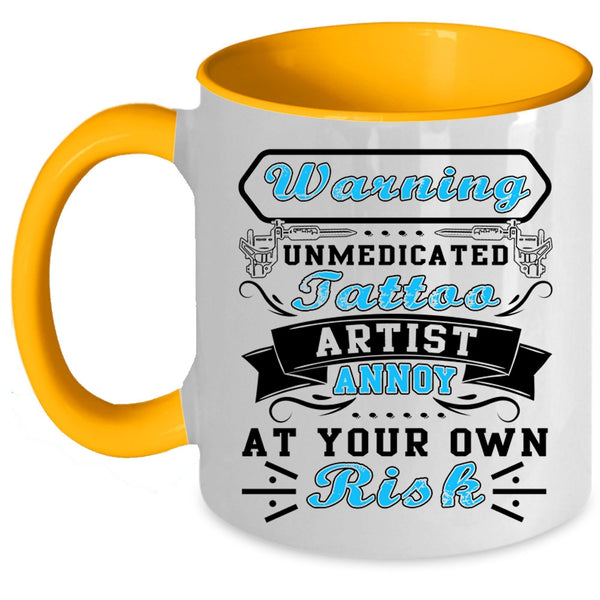 Cool Tattoo Artist Coffee Mug, Unmedicated Tattoo Artist Accent Mug