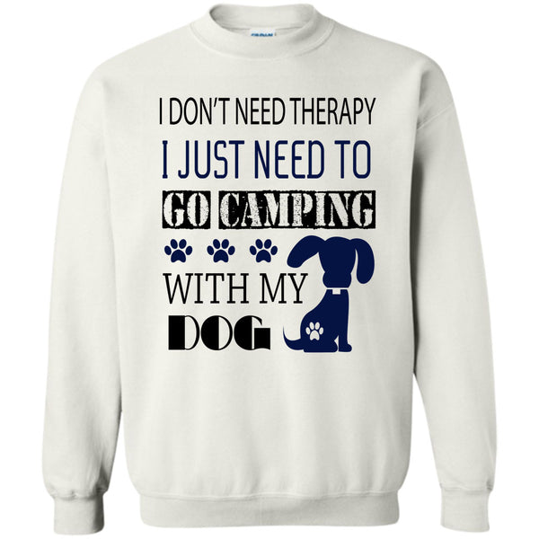I Love My Dog T Shirt, I Don't Need Therapy Sweatshirt