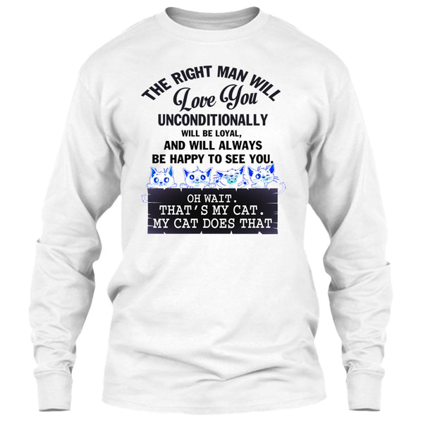 The Right Man Will Love You T Shirt, My Cat Dose That T Shirt