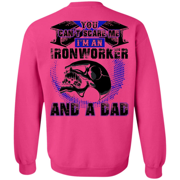 I Love Ironworker T Shirt, Ironworker And A Dad Sweatshirt