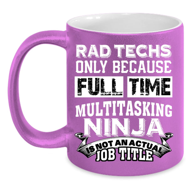Rad Techs Coffee Mug, Not An Actual Job Title Coffee Cup