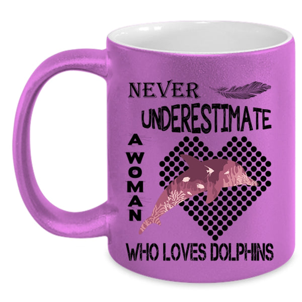Cute Girls Coffee Mug, Never Underestimate A Woman Loves Dolphins Accent Mug