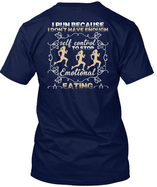 I Run T Shirt, Emotional Eating T Shirt