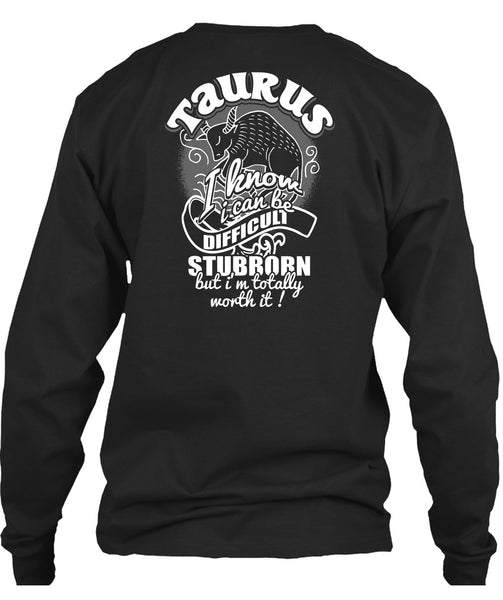 Taurus I Know T Shirt, I Can Be Difficult Stubborn T Shirt