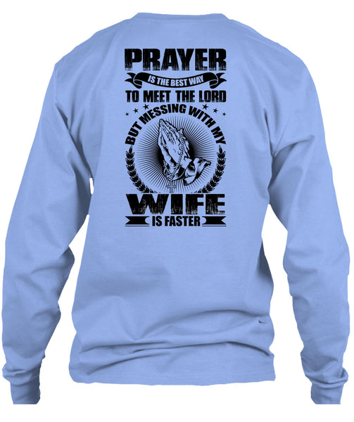 Prayer Is The Best Way T Shirt, I Love Wife T Shirt
