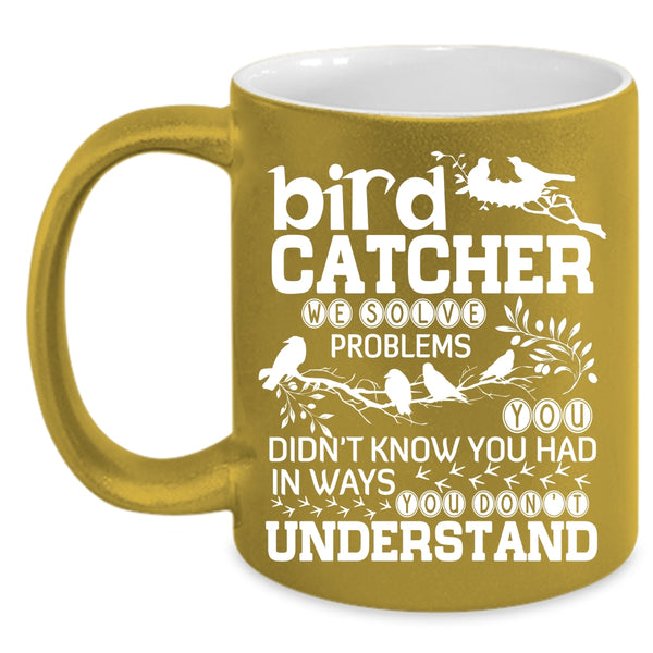 Bird Catcher Coffee Mug, Lovely Bird Catcher Coffee Cup