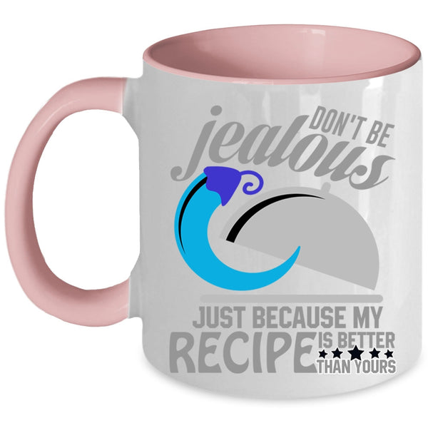 Funny Chefs Coffee Mug, Because My Recipe Is Better Than Yours Accent Mug