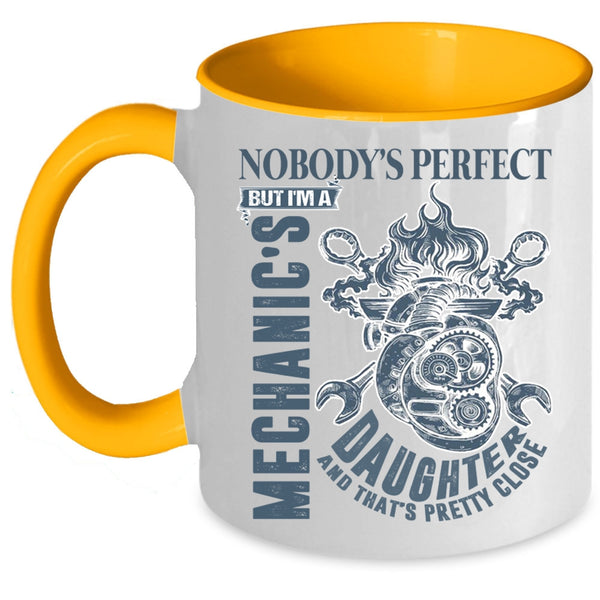 Cool Daughter Coffee Mug, Nobody's Perfect But I'm A Mechanic's Daughter Accent Mug
