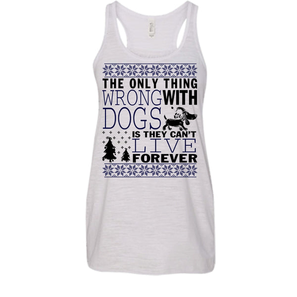 The Only Thing Wrong With Dogs T Shirt, Coolest Dog Lover Tank Top
