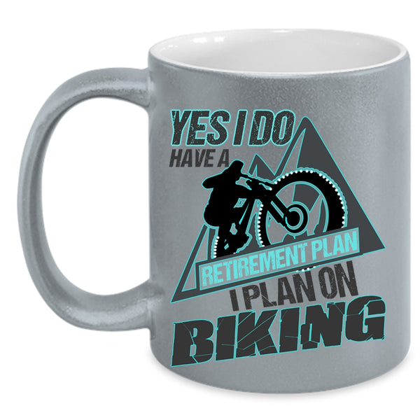 I Plan On Biking Coffee Mug, Yes I Do Have A Retirement Plan Accent Mug